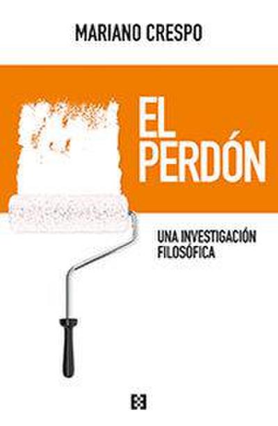 El perdón : una investigación filosófica