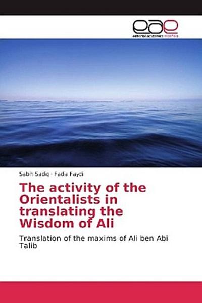 The activity of the Orientalists in translating the Wisdom of Ali