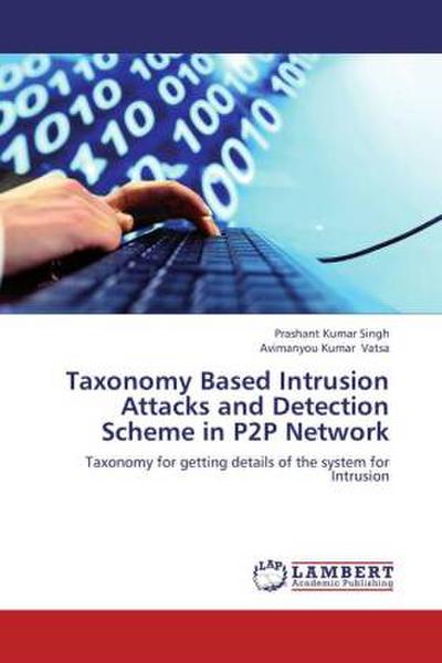 Taxonomy Based Intrusion Attacks and Detection Scheme in P2P Network