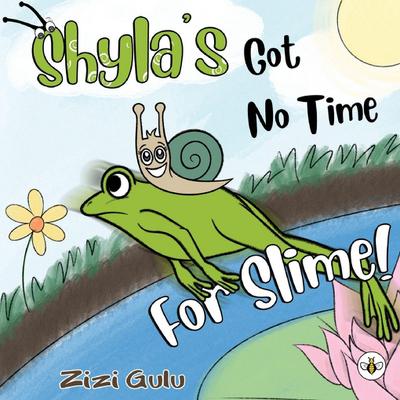 Shyla’s Got No Time For Slime!