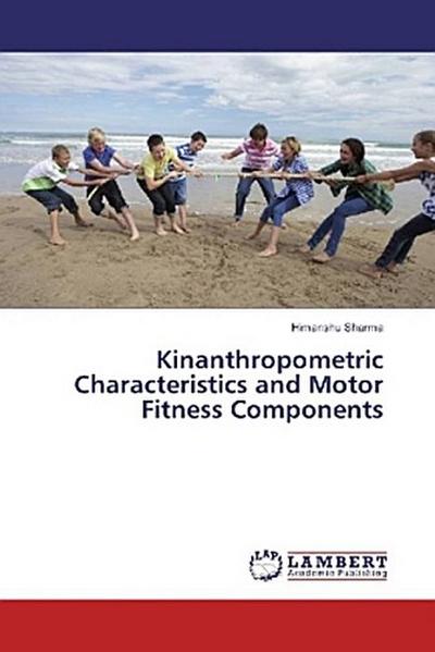 Kinanthropometric Characteristics and Motor Fitness Components