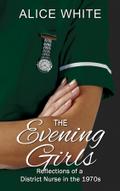 The Evening Girls - Reflections of a District Nurse in the 1970’s