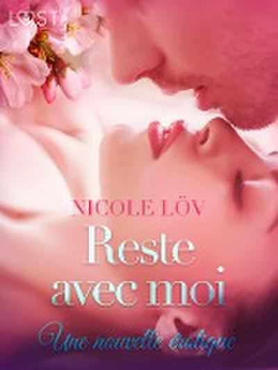 Reste avec moi - Une nouvelle érotique