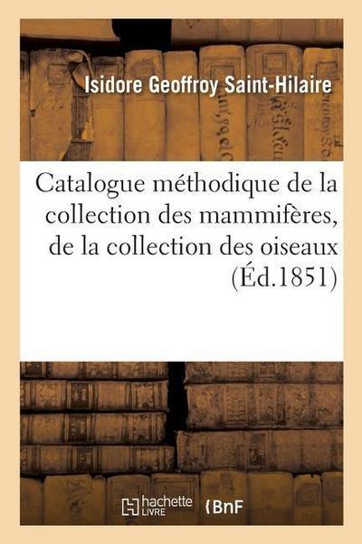 Catalogue Méthodique de la Collection Des Mammifères, de la Collection Des Oiseaux