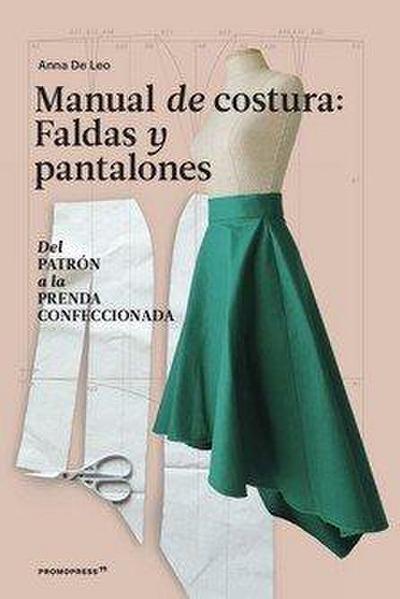 Manual de costura. Faldas y pantalones - Del patr?n a la prenda a la prenda conf