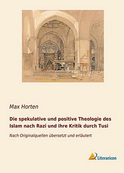 Die spekulative und positive Theologie des Islam nach Razi und ihre Kritik durch Tusi