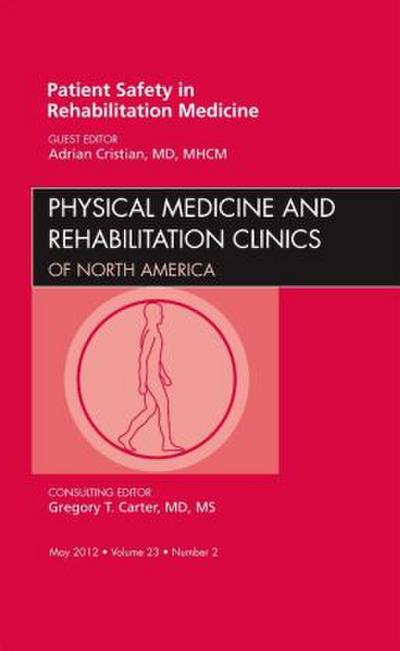 Patient Safety in Rehabilitation Medicine, an Issue of Physical Medicine and Rehabilitation Clinics