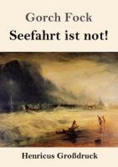 Seefahrt ist not! (Großdruck)