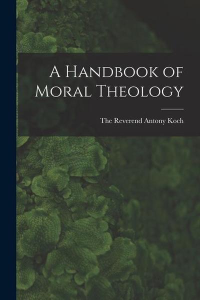 A Handbook of Moral Theology