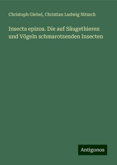 Giebel, C: Insecta epizoa. Die auf Säugethieren und Vögeln s