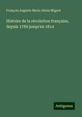 Histoire de la révolution française, depuis 1789 jusqu’en 1814