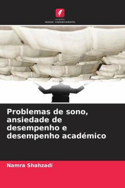 Problemas de sono, ansiedade de desempenho e desempenho académico