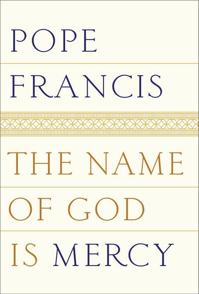 Pope Francis: Name of God Is Mercy