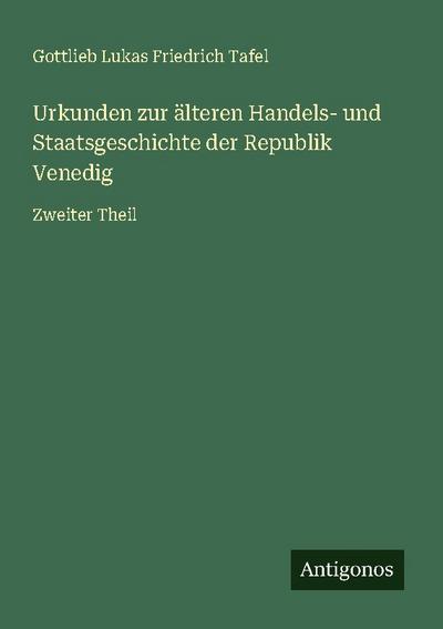 Urkunden zur älteren Handels- und Staatsgeschichte der Republik Venedig