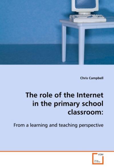 The role of the Internet in the primary school classroom: