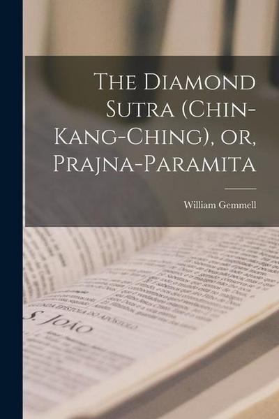 The Diamond Sutra (Chin-kang-ching), or, Prajna-paramita
