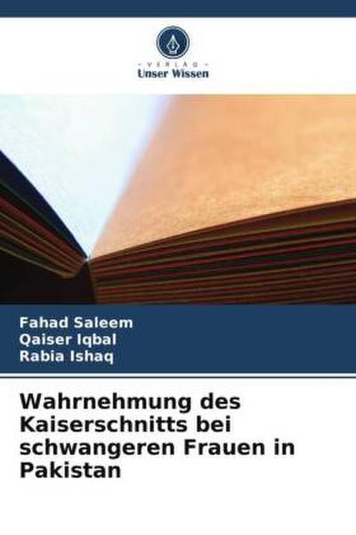 Wahrnehmung des Kaiserschnitts bei schwangeren Frauen in Pakistan