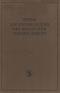 Die Entwicklung des Menschen vor der Geburt