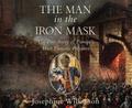 The Man in the Iron Mask: The True Story of Europe’s Most Famous Prisoner