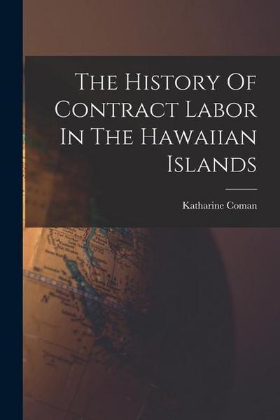 The History Of Contract Labor In The Hawaiian Islands
