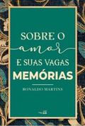Sobre o amor e suas vagas memórias