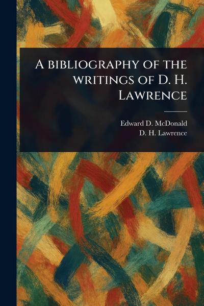 A Bibliography of the Writings of D. H. Lawrence