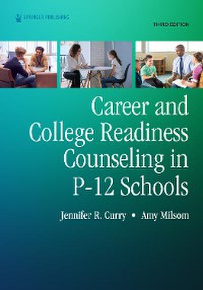 Career and College Readiness Counseling in P-12 Schools, Third Edition
