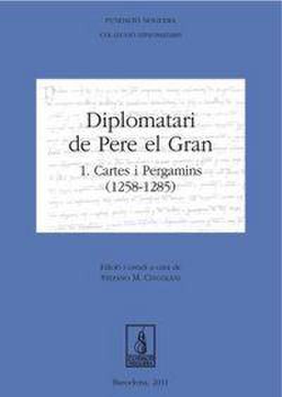 Diplomatari de Pere el Gran : cartes i pergamins, 1258-1285