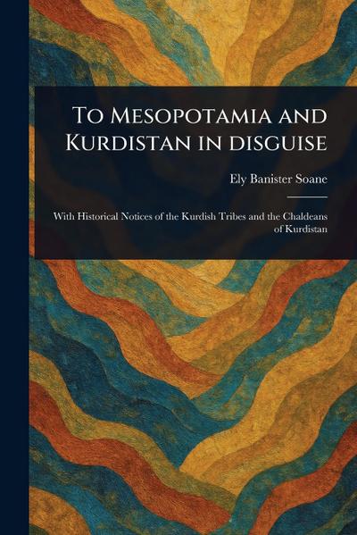 To Mesopotamia and Kurdistan in Disguise