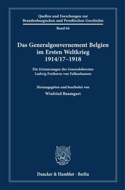 Das Generalgouvernement Belgien im Ersten Weltkrieg 1914-17-1918