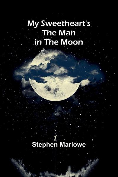 My sweetheart’s the Man in the Moon