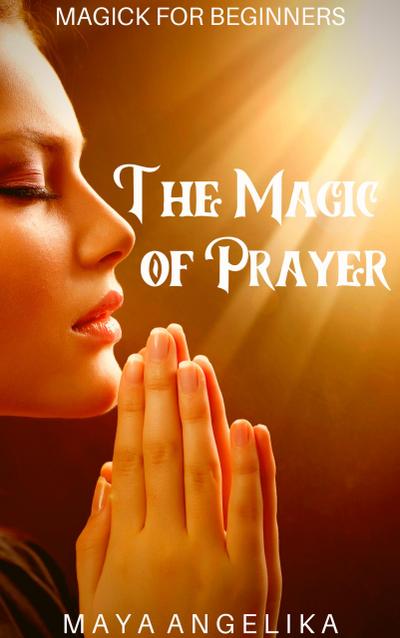 The Magic of Prayer (Magick for Beginners, #7)