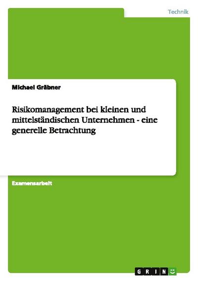 Risikomanagement bei kleinen und mittelständischen Unternehmen - eine generelle Betrachtung
