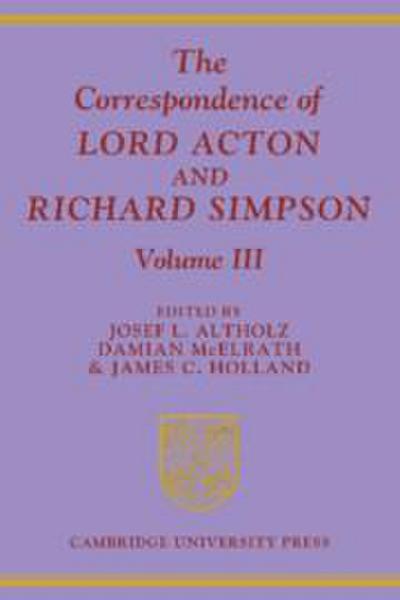 The Correspondence of Lord Acton and Richard Simpson