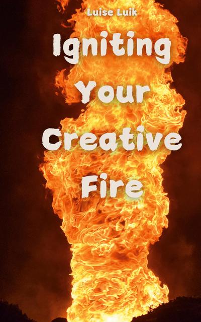 Igniting Your Creative Fire