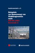 Beispiele zur Bemessung von Stahltragwerken nach DIN EN 1993 Eurocode 3: unter Federführung von Sivo Schilling