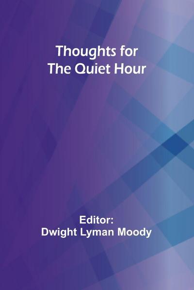 Thoughts for the Quiet Hour