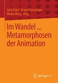 Im Wandel ... Metamorphosen der Animation