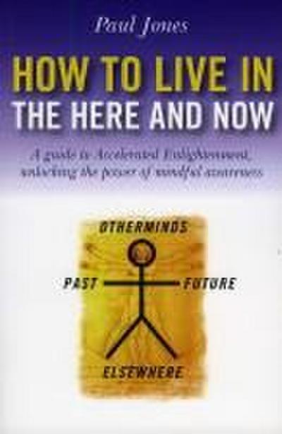 How to Live in the Here and Now