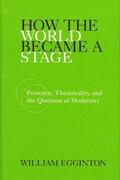 How the World Became a Stage