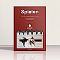 SPIELEN: Über den Grundimpuls des Theaters