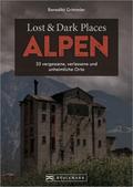 Lost & Dark Places Alpen