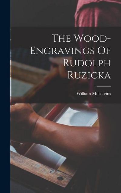 The Wood-engravings Of Rudolph Ruzicka