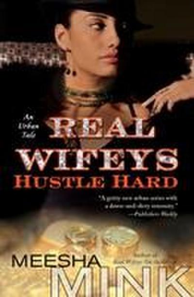 Real Wifeys: Hustle Hard: An Urban Tale