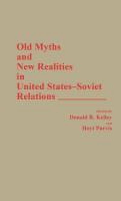 Old Myths and New Realities in United States-Soviet Relations