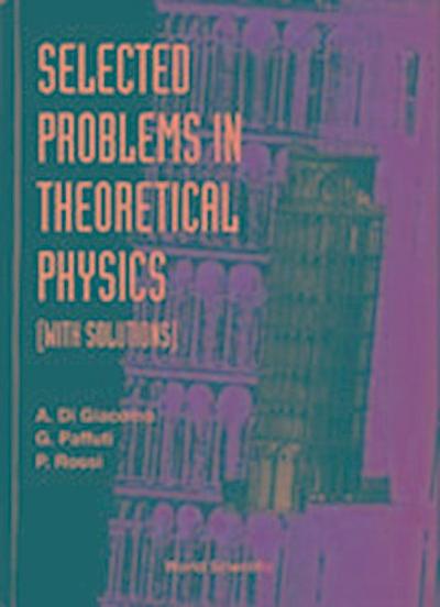 Selected Problems in Theoretical Physics (with Solutions)