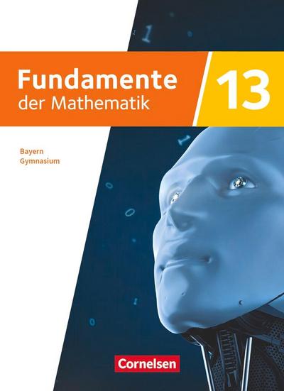 Fundamente der Mathematik 13. Jahrgangsstufe - Ausgabe Bayern 2023 - Schulbuch mit digitalen Hilfen und interaktiven Zwischentests