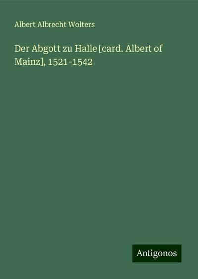 Albrecht Wolters, A: Abgott zu Halle [card. Albert of Mainz]