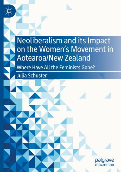 Neoliberalism and its Impact on the Women’s Movement in Aotearoa/New Zealand