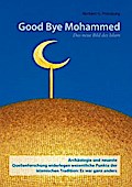 Good Bye Mohammed: Das neue Bild des Islam